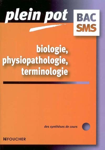 Biologie, physiopathologie, terminologie bac SMS : des synthèses de cours