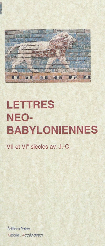 Lettres néo-babyloniennes : VII-VIe siècles av. J.-C.