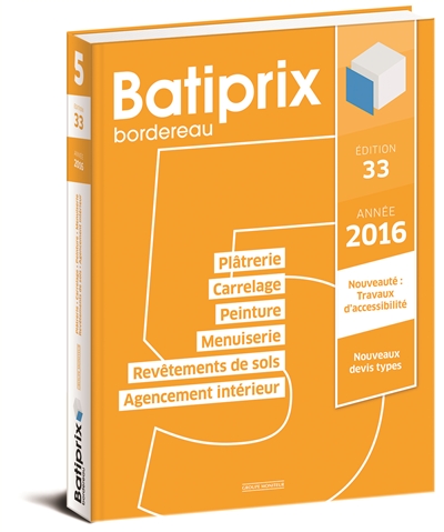 Batiprix 2016 : bordereau. Vol. 5. Plâtrerie, carrelages, peinture, menuiserie, revêtements de sol, agencement intérieur