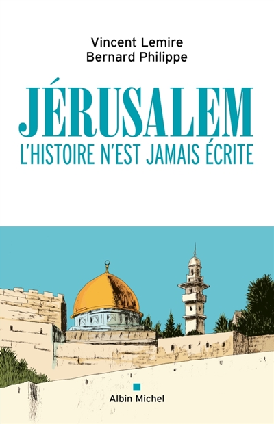 Jérusalem : l'histoire...
