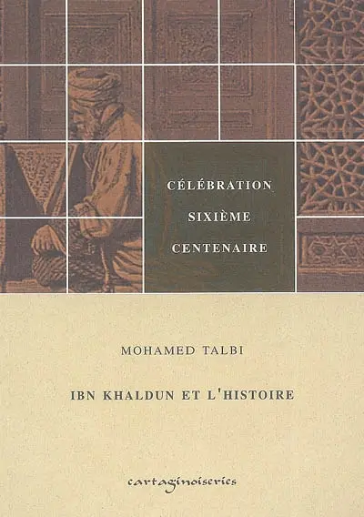 Ibn Khaldun et l'histoire : célébration sixième centenaire