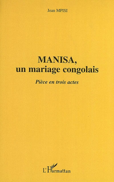 Manisa, un mariage congolais : pièce en trois actes
