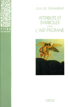 Attributs et symboles de l'art profane : dictionnaire d'un langage perdu, 1450-1600