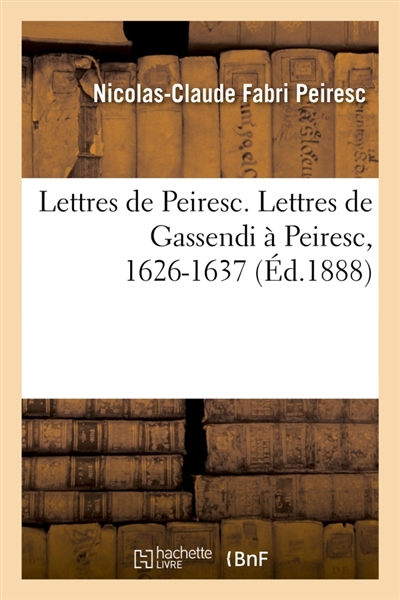 Lettres de Peiresc. Lettres de Gassendi à Peiresc, 1626-1637