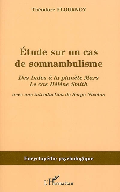 Etude sur un cas de somnambulisme : des Indes à la planète Mars : le cas Hélène Smith (1900)
