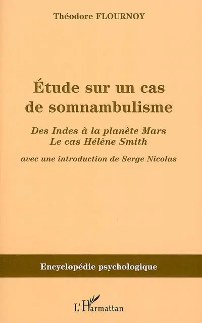 Etude sur un cas de somnambulisme : des Indes à la planète Mars : le cas Hélène Smith (1900)