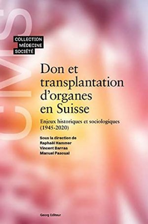 Don et transplantation d'organes en Suisse : enjeux historiques et sociologiques (1945-2020)