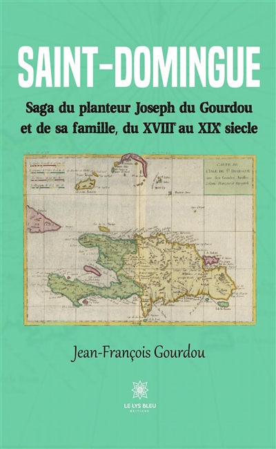 Saint-Domingue : Saga du...