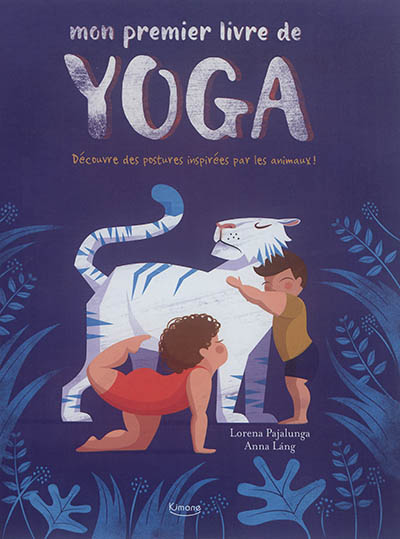 Mon premier livre de yoga : découvre des postures inspirées par les animaux !
