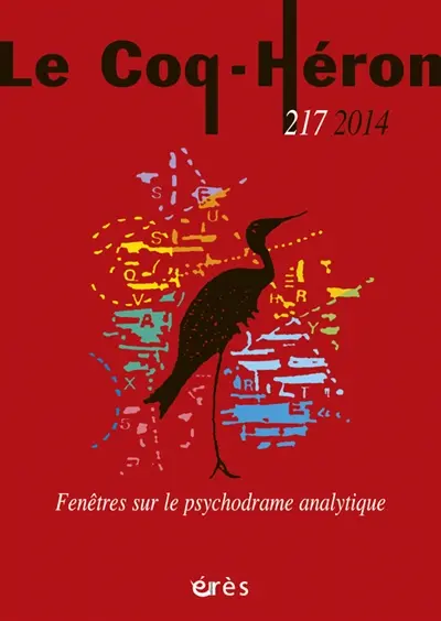 Coq Héron (Le), n° 217. Fenêtres sur le psychodrame psychanalytique