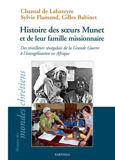 Histoire des soeurs Munet et de leur famille missionnaire : des tirailleurs sénégalais de la Grande Guerre à l'évangélisation en Afrique