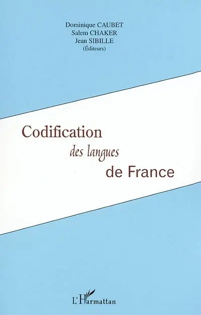 Codification des langues de France : actes du Colloque les langues de France et leur codification, écrits divers, écrits ouverts, Paris, Inalco, 29-31 mai 2000