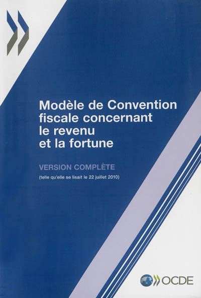 Modèle de convention fiscale concernant le revenu et la fortune : version complète, volume I et II : mise à jour le 22 juillet 2010