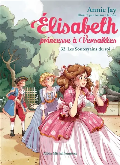 Elisabeth, princesse à Versailles. Vol. 32. Les souterrains du roi