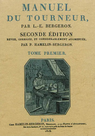 Manuel du tourneur : ouvrage dans lequel on enseigne aux amateurs la manière d'exécuter sur le tour à pointes, à lunettes, en l'air, à guillocher, carré, à portraits, à graver le verre...
