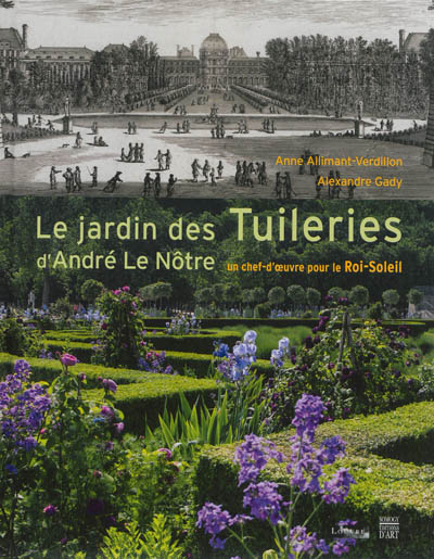 Le jardin des Tuileries d'André Le Nôtre : un chef-d'oeuvre pour le Roi-Soleil