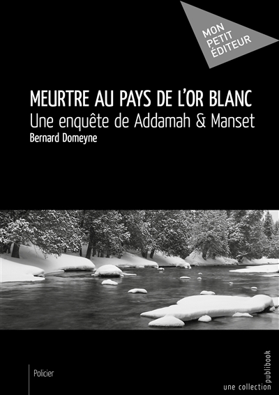 Meurtre au pays de l'or blanc : Une enquête de Addamah & Manset