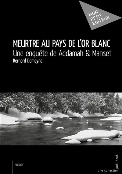 Meurtre au pays de l'or blanc : Une enquête de Addamah & Manset