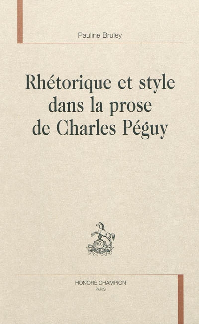 Rhétorique et style dans la prose de Charles Péguy