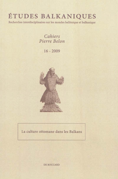 Etudes balkaniques-Cahiers Pierre Belon, n° 16. La culture ottomane dans les Balkans
