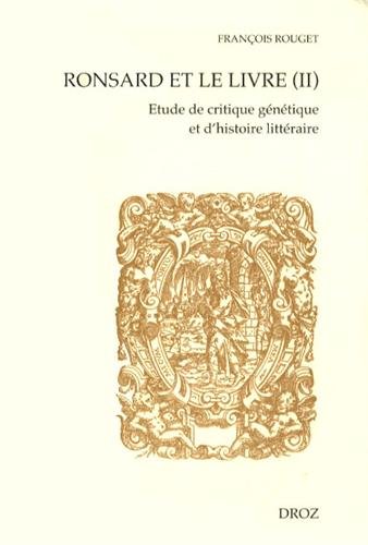 Ronsard et le livre : étude de critique génétique et d'histoire littéraire. Vol. 2. Les livres imprimés