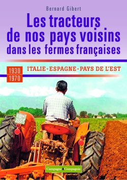 Les tracteurs de nos pays voisins dans les fermes françaises : Suisse, Italie, Espagne, pays de l'Est, 1930-1975