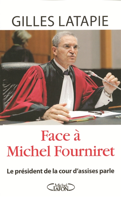 Face à Michel Fourniret : le président de la cour d'assises parle
