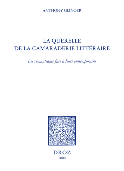 La querelle de la camaraderie littéraire : les romantiques face à leurs contemporains