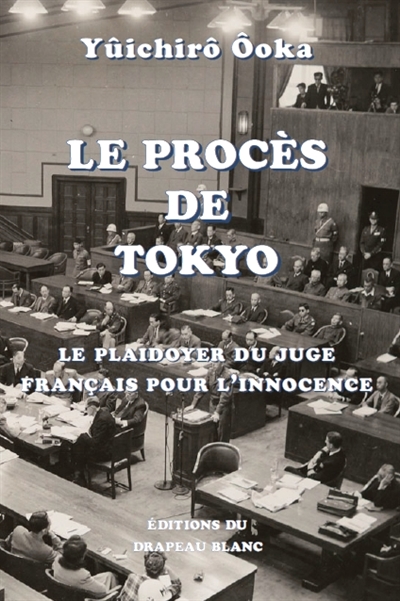 Le procès de Tokyo : le plaidoyer du juge français pour l'innocence