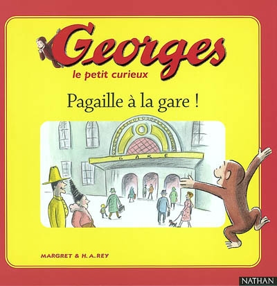 Georges le petit curieux. Vol. 2003. Pagaille à la gare !