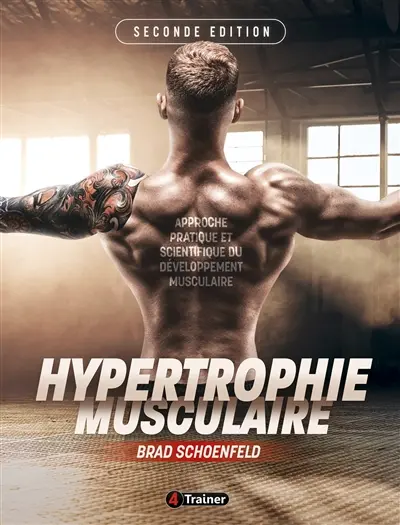 Hypertrophie musculaire : approche pratique et scientifique du développement musculaire
