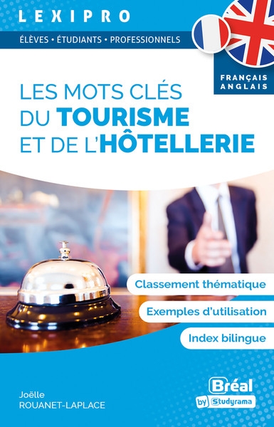 Les mots clés du tourisme et de l'hôtellerie : français-anglais : classement thématique, exemples d'utilisation, index bilingue