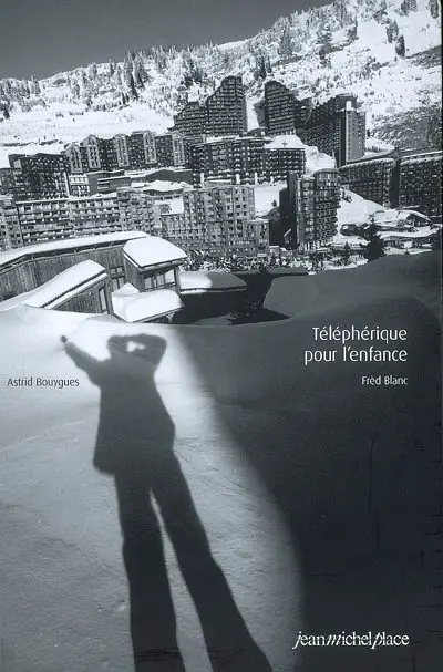 Avoriaz : téléphérique pour l'enfance, en mots