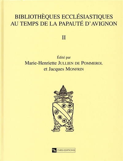 Bibliothèques ecclésiastiques au temps de la papauté d'Avignon. Vol. 2. Inventaires de prélats et de clercs français, édition