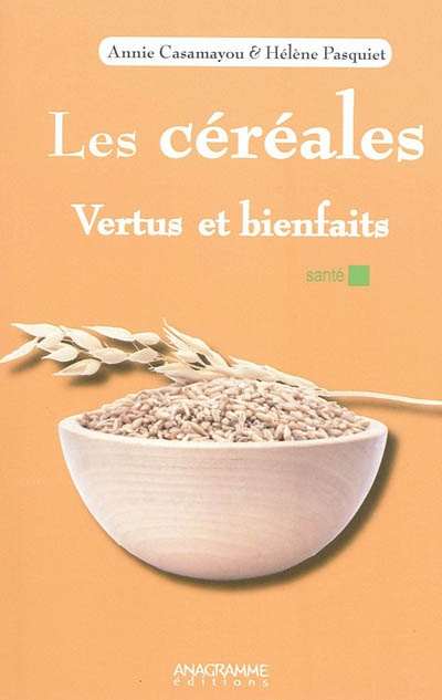 Les céréales : vertus et bienfaits