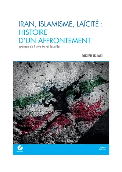 Iran, islamisme, laïcité : histoire d'un affrontement