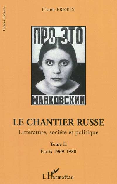 Le chantier russe : littérature, société et politique. Vol. 2. Ecrits 1969-1980