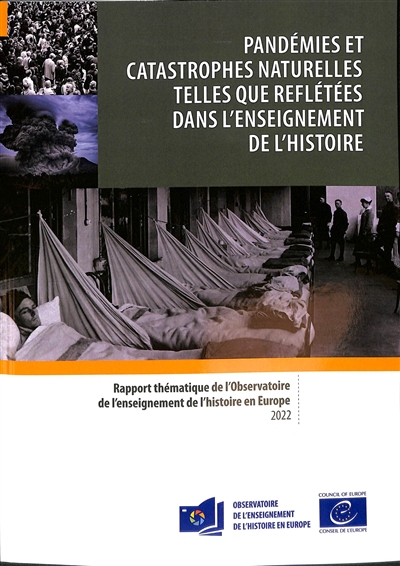 Pandémies et catastrophes naturelles telles que reflétées dans l'enseignement de l'histoire : rapport thématique de l'Observatoire de l'enseignement de l'histoire en Europe : 2022