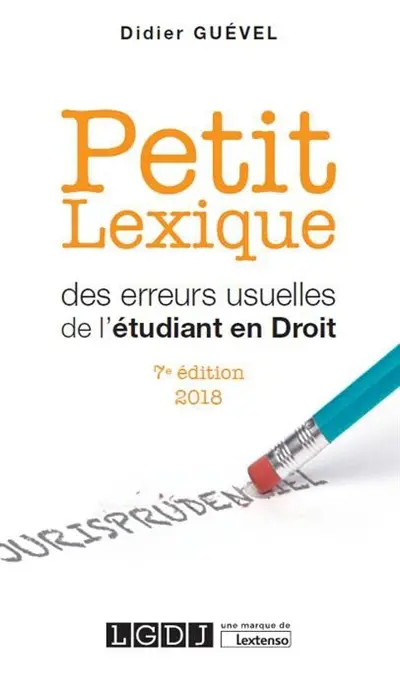 Petit lexique des erreurs usuelles de l'étudiant en droit : vade-mecum de l'étudiant, spécialement en droit : 2018