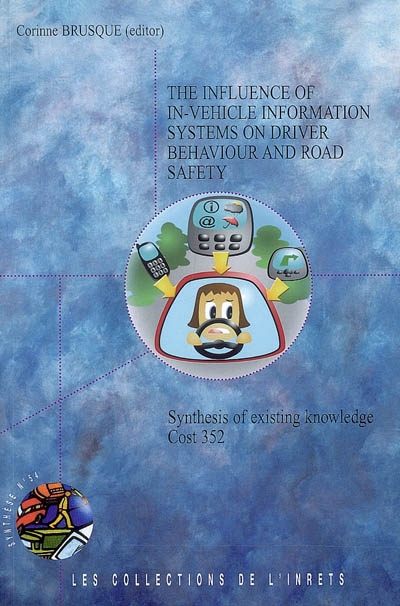 The influence of in-vehicle information systems on driver behaviour and road safety : synthesis of existing knowledge Cost 352