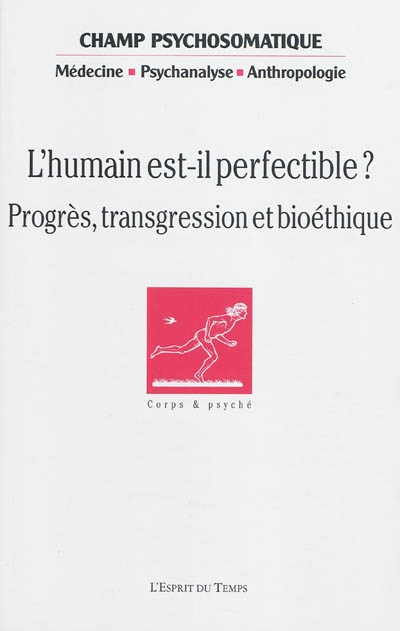 Champ psychosomatique, n° 55. L'humain est-il perfectible ? : progrès, transgression et bioéthique