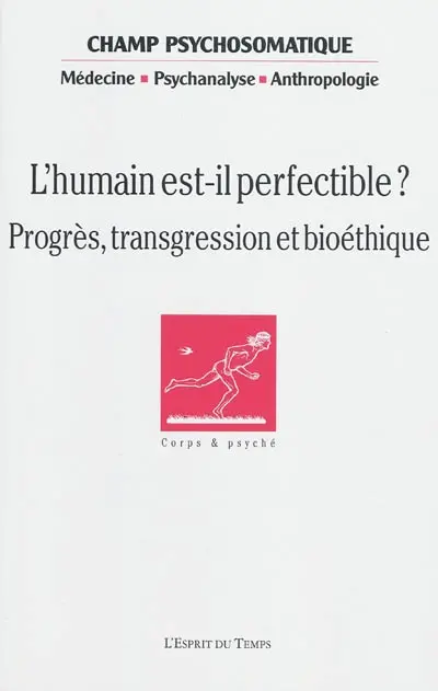 Champ psychosomatique, n° 55. L'humain est-il perfectible ? : progrès, transgression et bioéthique