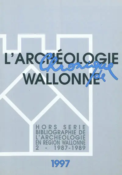 Chronique de l'archéologie wallonne, hors série, n° 2. Bibliographie de l'archéologie en région wallonne : (de la préhistoire à la fin du XVIe siècle) 2 - 1987-1989