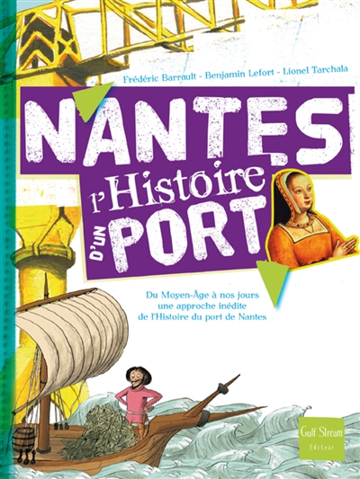 Nantes : du Moyen Age à nos jours une approche inédite de l'histoire du port de Nantes