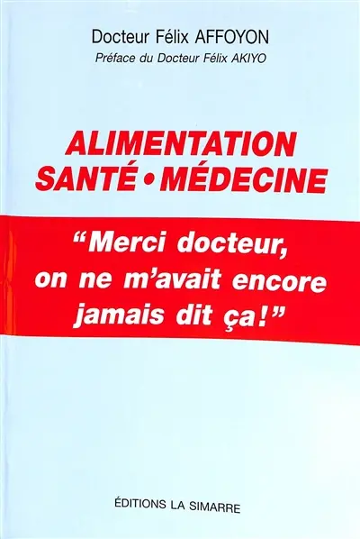 Alimentation, santé, médecine : merci docteur, on ne m'avait encore jamais dit ça !