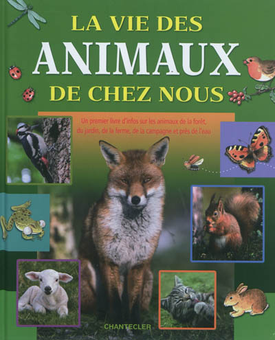 La vie des animaux de chez nous