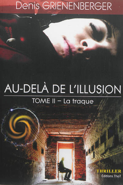 Au-delà de l'illusion : thriller. La traque