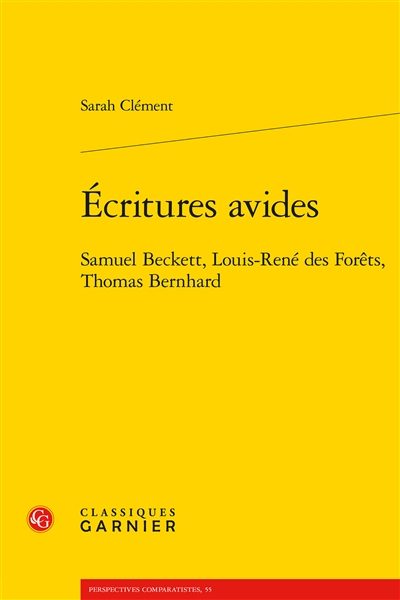 Ecritures avides : Samuel Beckett, Louis-René des Forêts, Thomas Bernhard