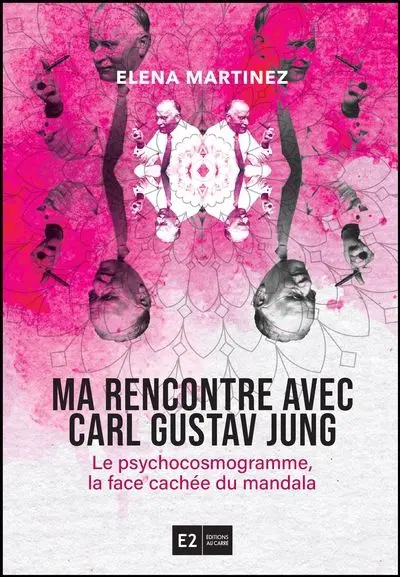 Ma rencontre avec Carl Gustav Jung : Le psychocosmogramme, la face cachée du mandala