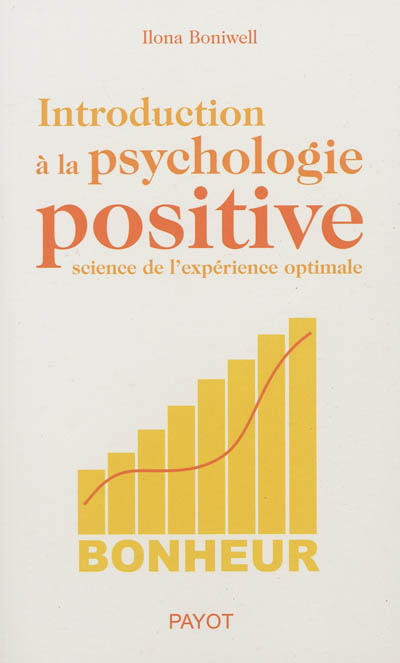 Introduction à la psychologie positive : science de l'expérience optimale